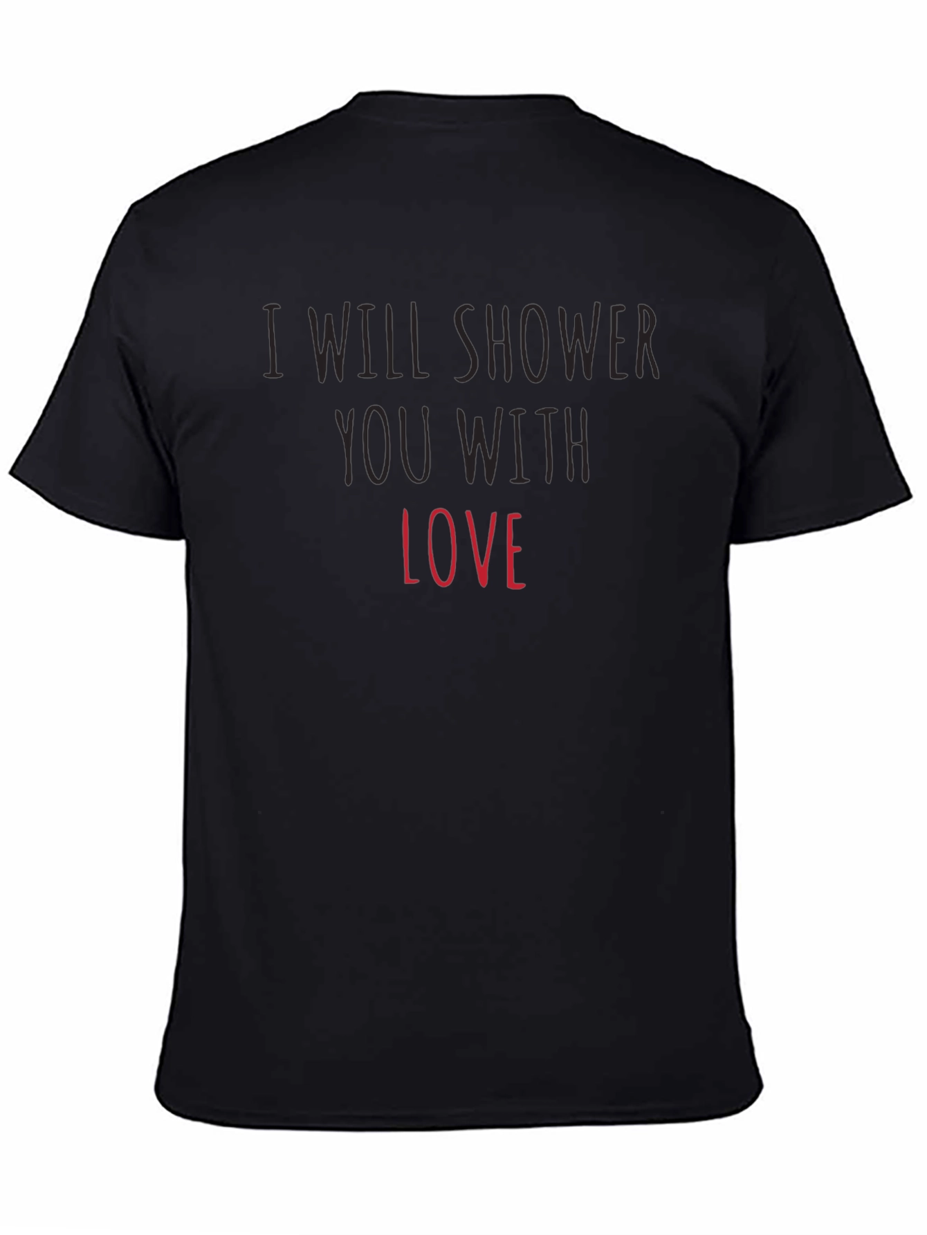 I Will Shower You With Love Black Tee