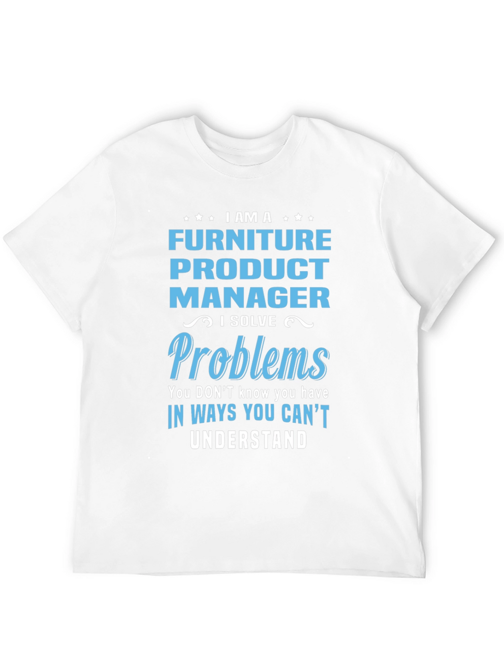 Furniture Product Manager Graphic Tee