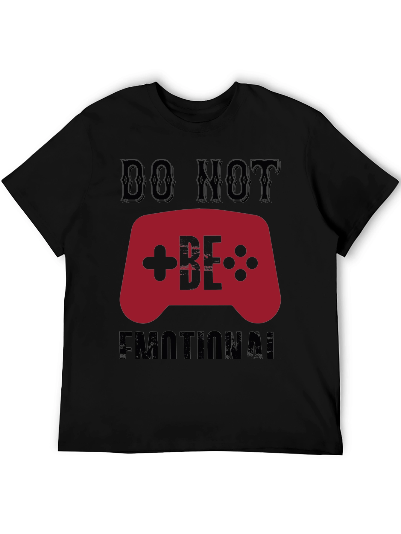 Do Not Be Emotional Gamer T-Shirt