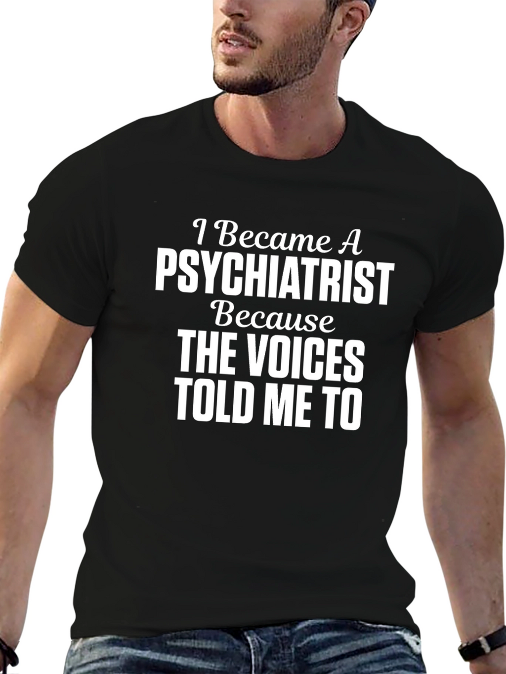 Psychiatrist T-Shirt - The Voices Told Me To