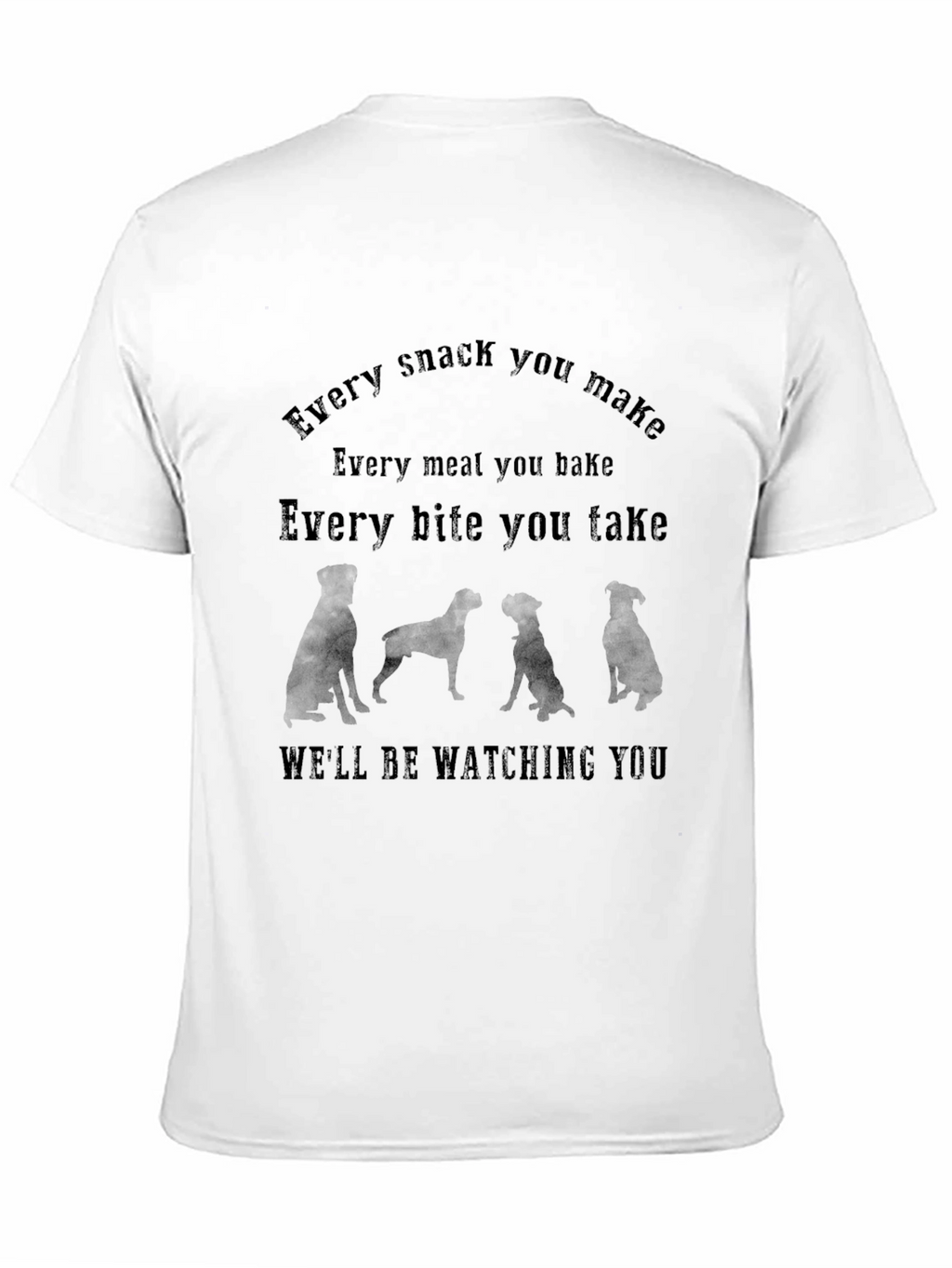 Dog Lover Tee - Every Bite You Take T-Shirt