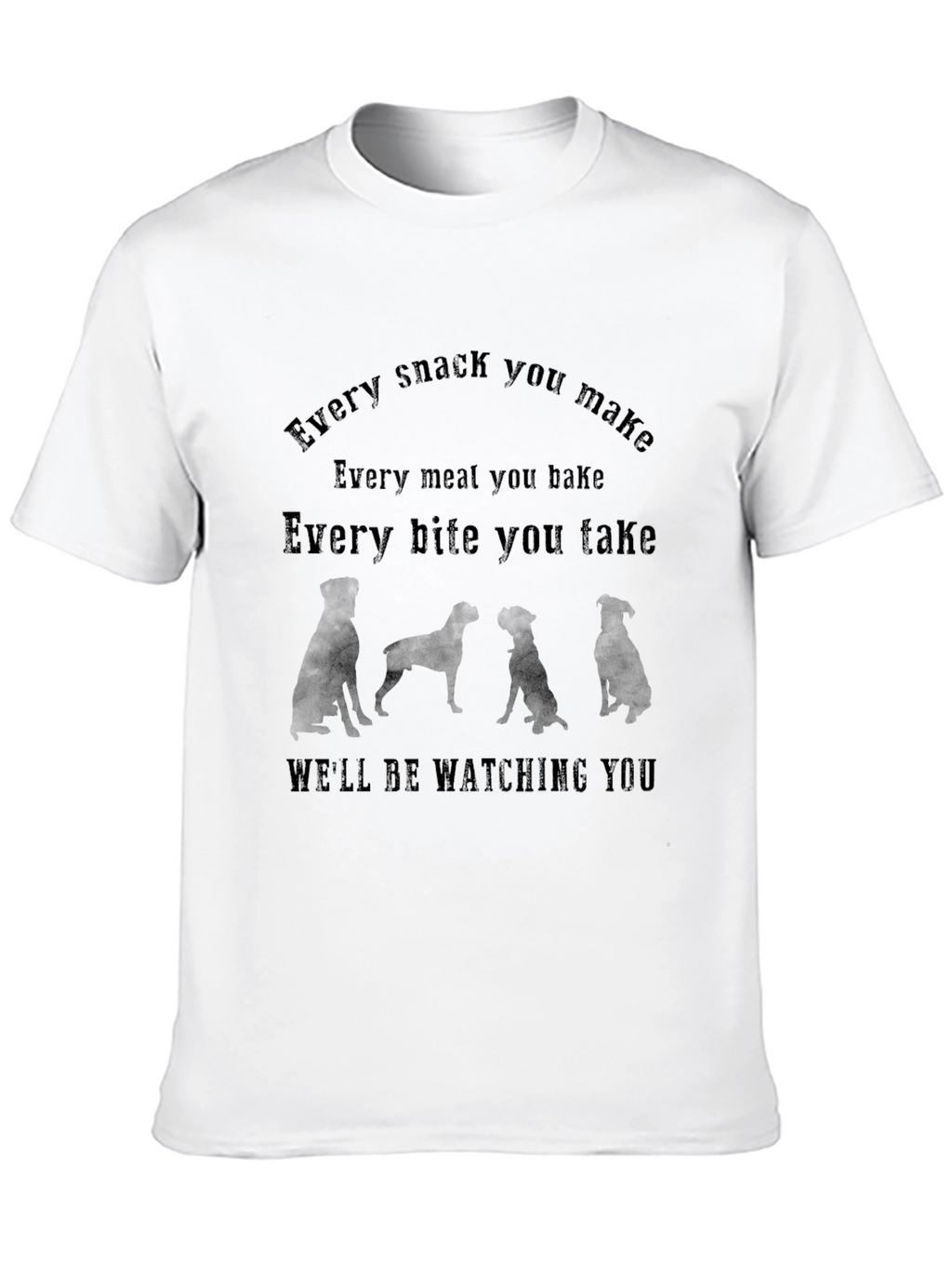Dog Lover Tee - Every Bite You Take T-Shirt