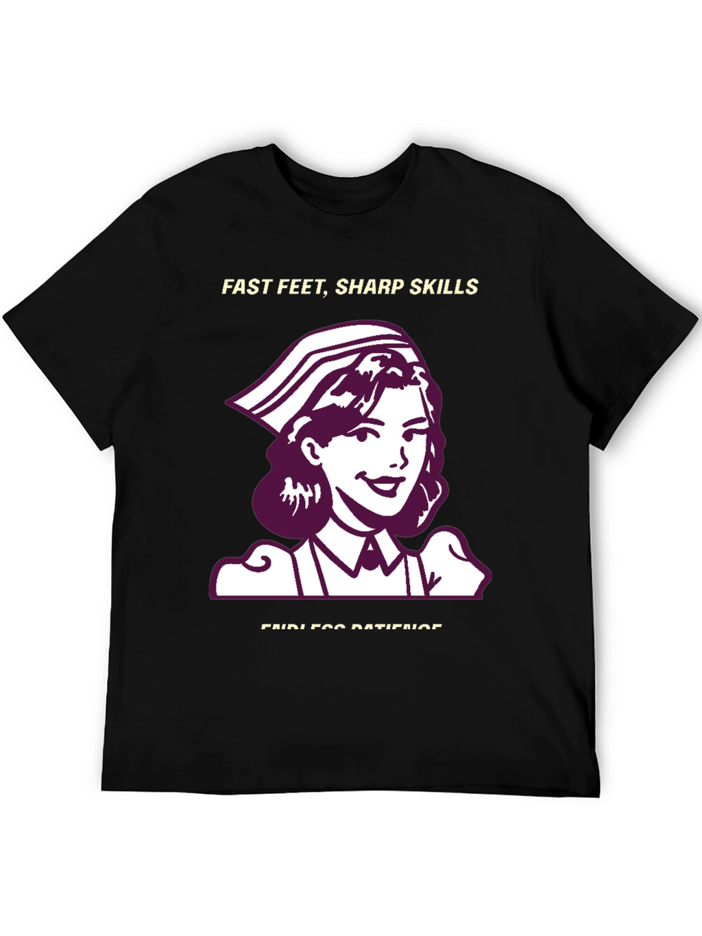 Nurse T-Shirt - Fast Feet Sharp Skills Endless Patience