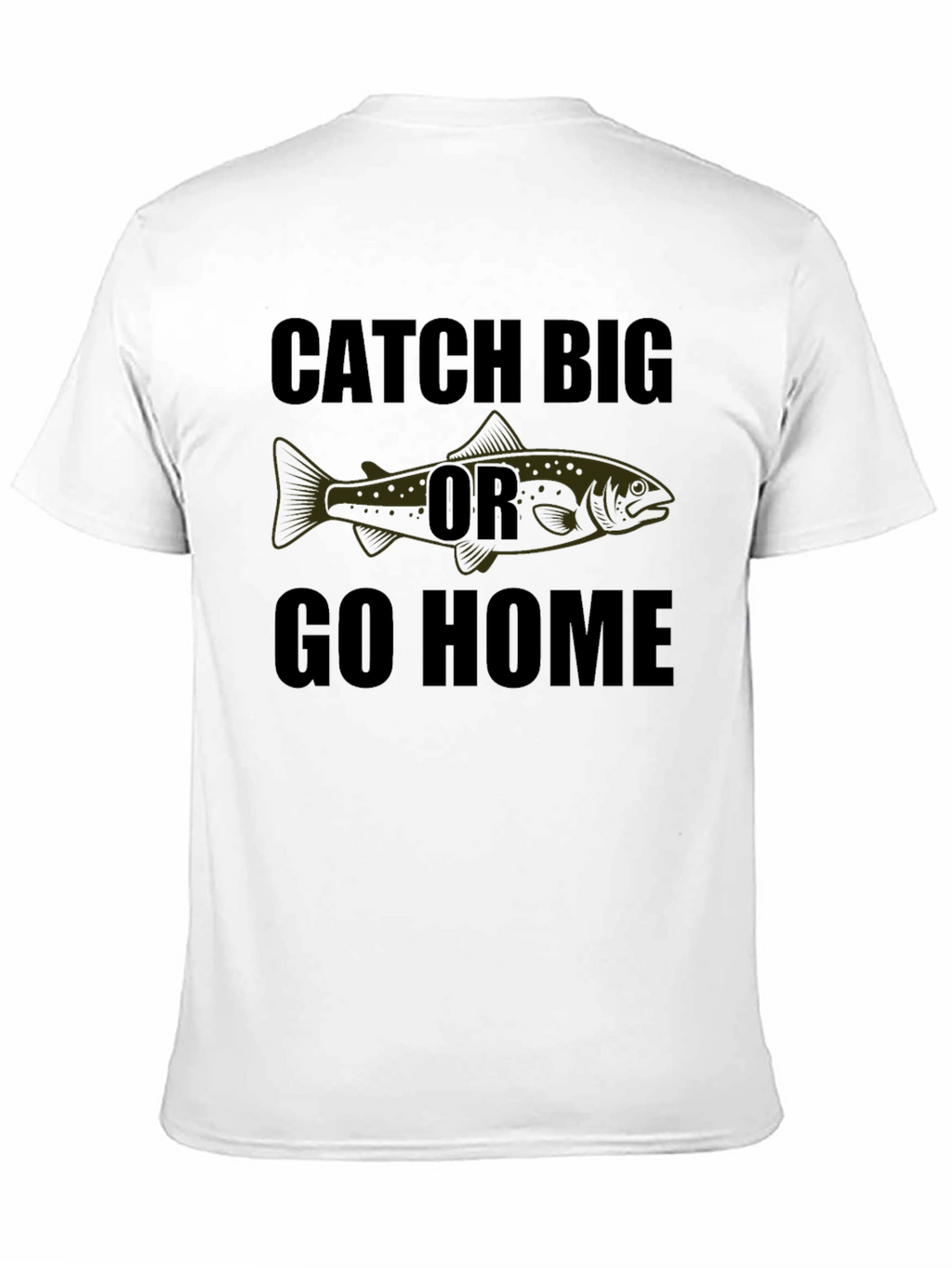 Catch Big Or Go Home Graphic Tee