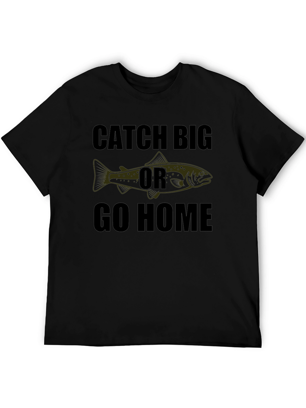 Catch Big Or Go Home Graphic Tee