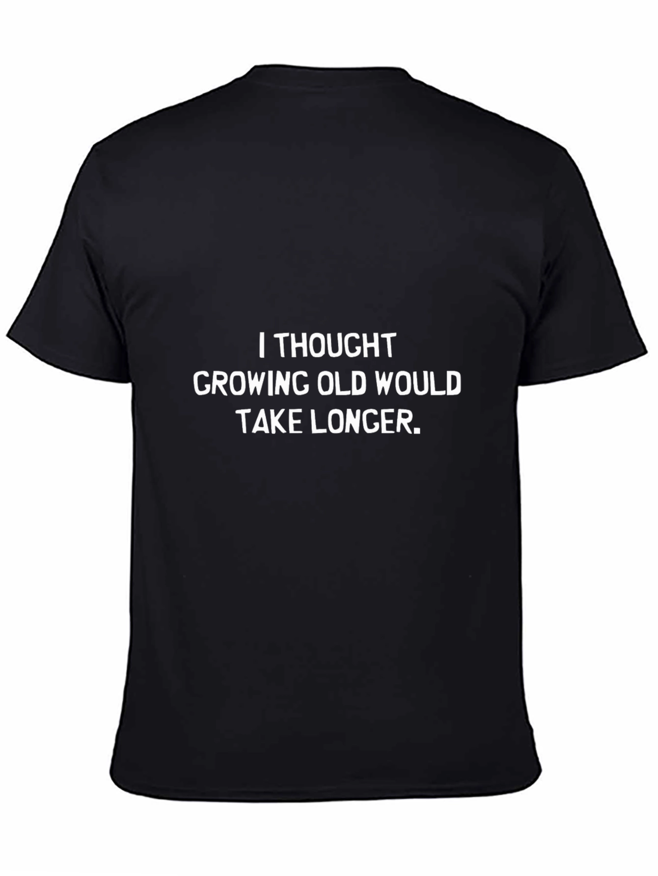 Funny Aging Sarcasm T-Shirt: Growing Old Joke Tee