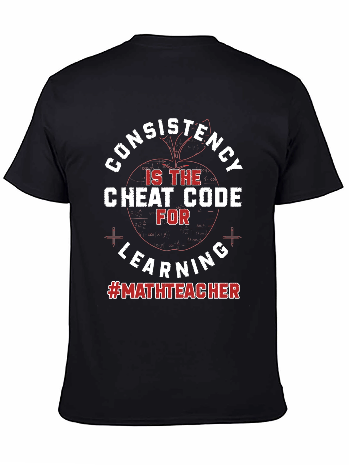 Consistency Cheat Code Math Teacher T-Shirt