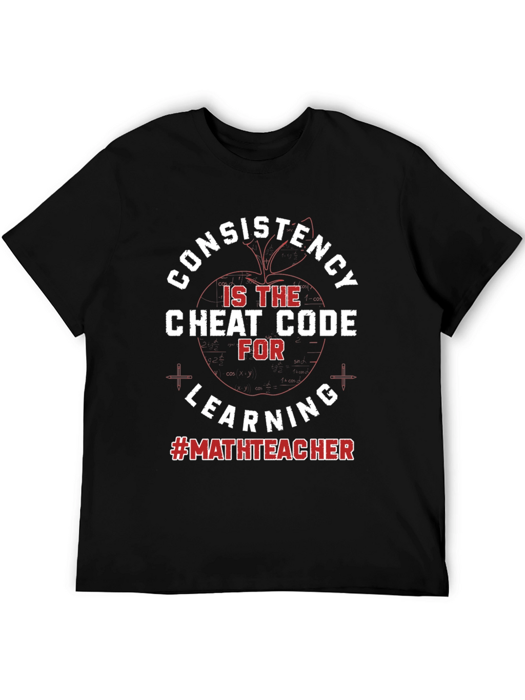 Consistency Cheat Code Math Teacher T-Shirt