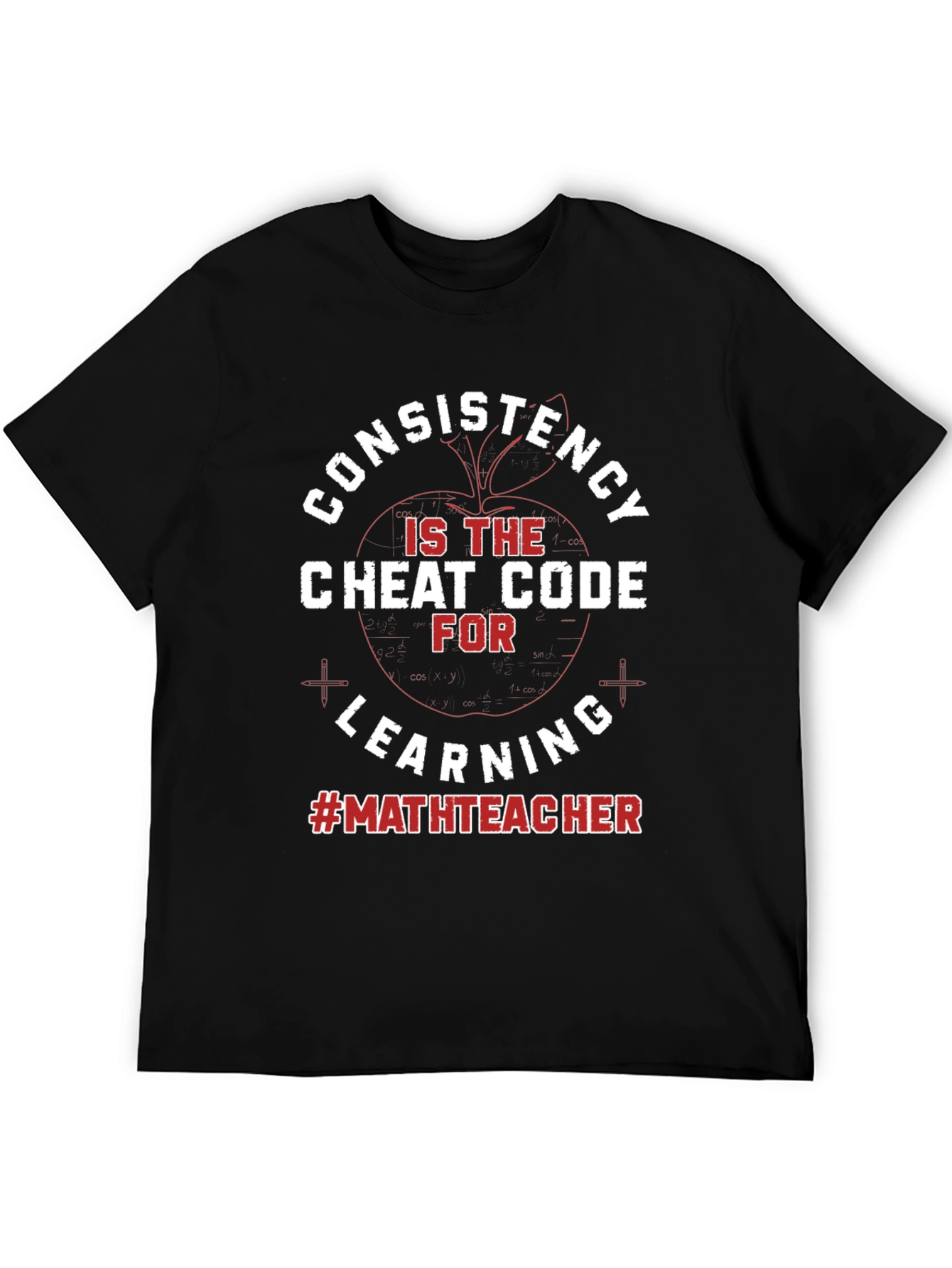 Consistency Cheat Code Math Teacher T-Shirt