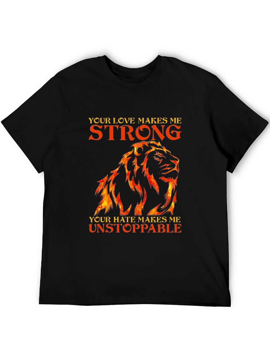 Lion Love Hate Strong Unstoppable T-Shirt