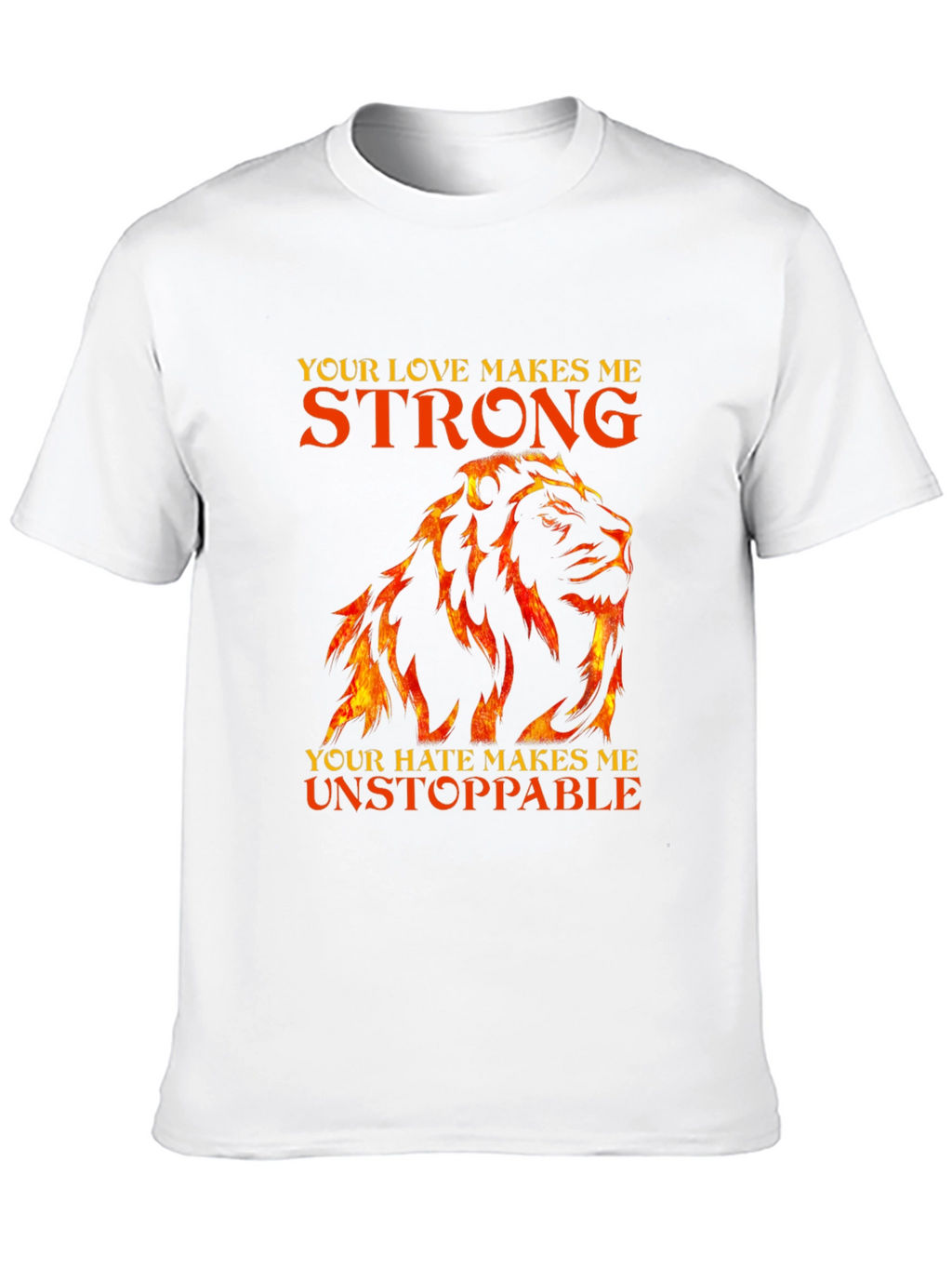 Lion Love Hate Strong Unstoppable T-Shirt