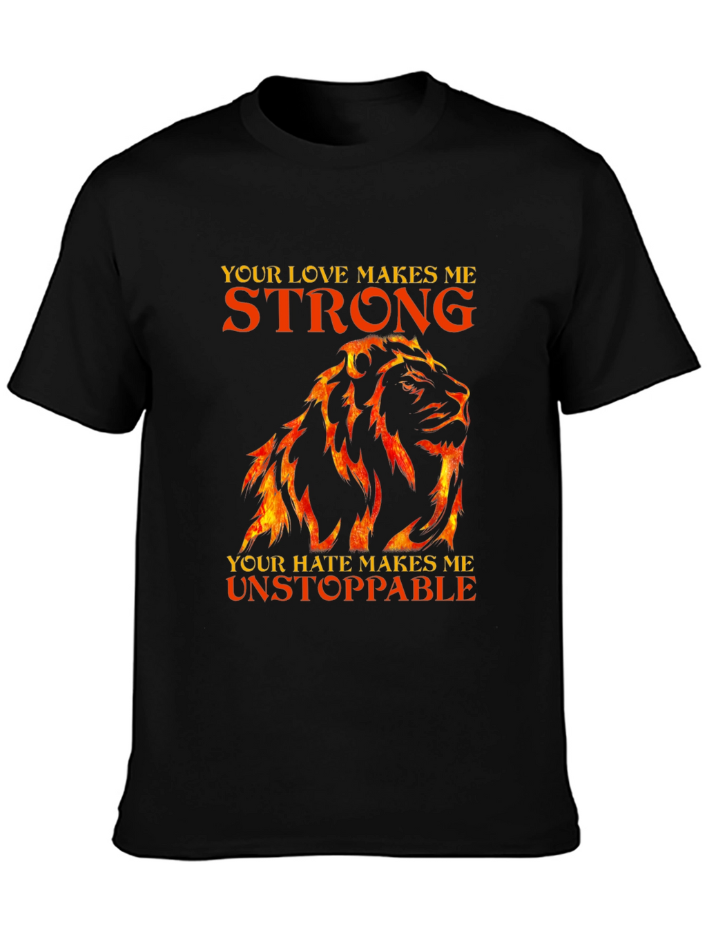 Lion Love Hate Strong Unstoppable T-Shirt