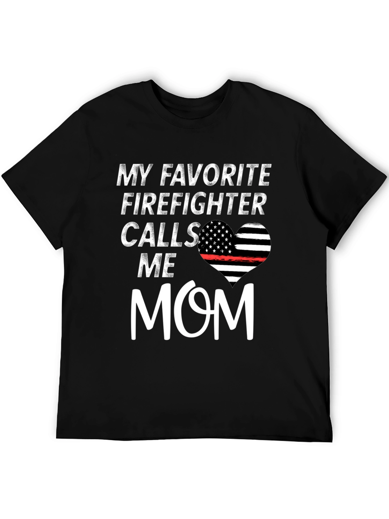 My Favorite Firefighter Calls Me Mom Graphic T-Shirt