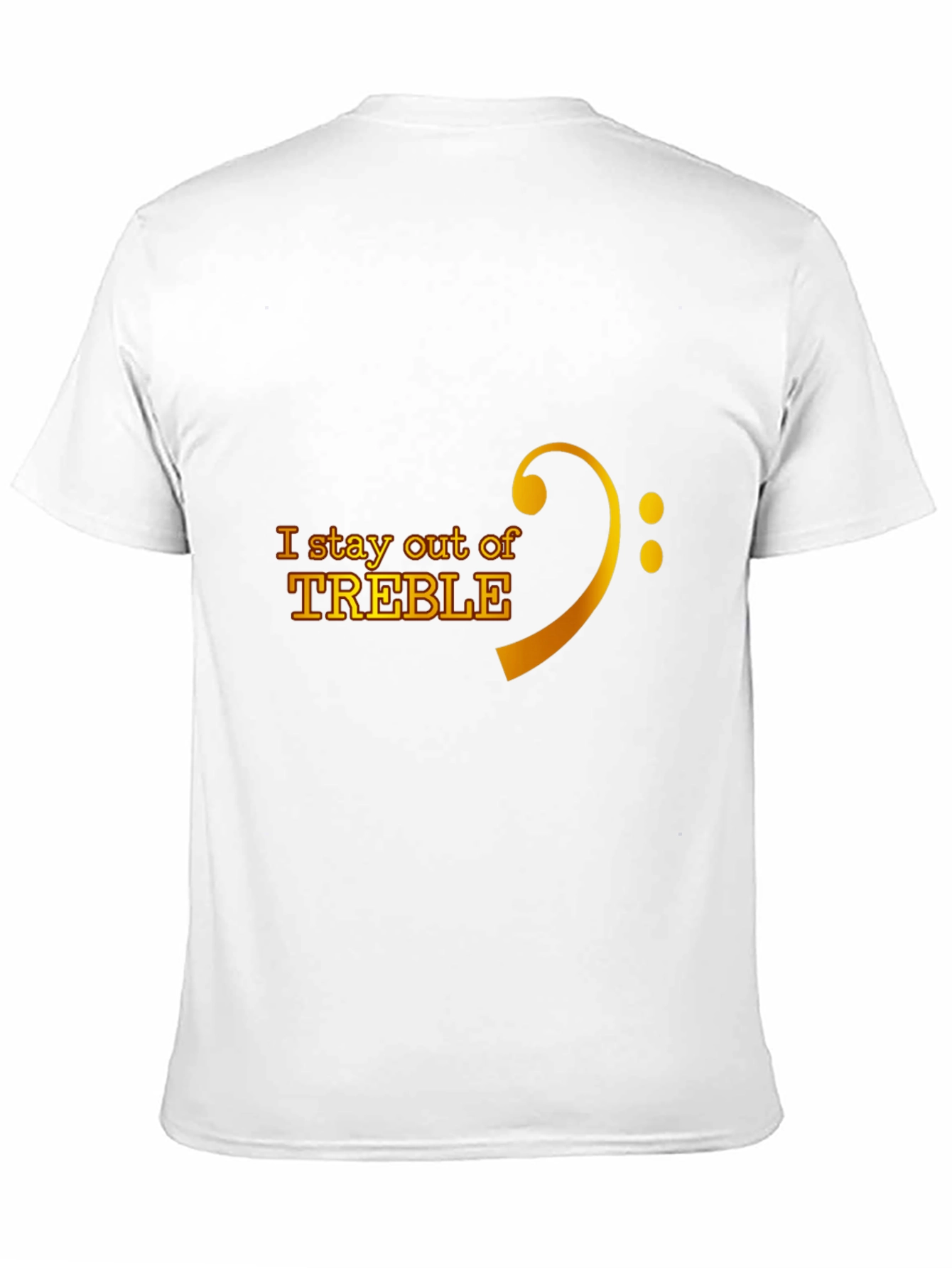 I Stay Out of Treble Music T-Shirt
