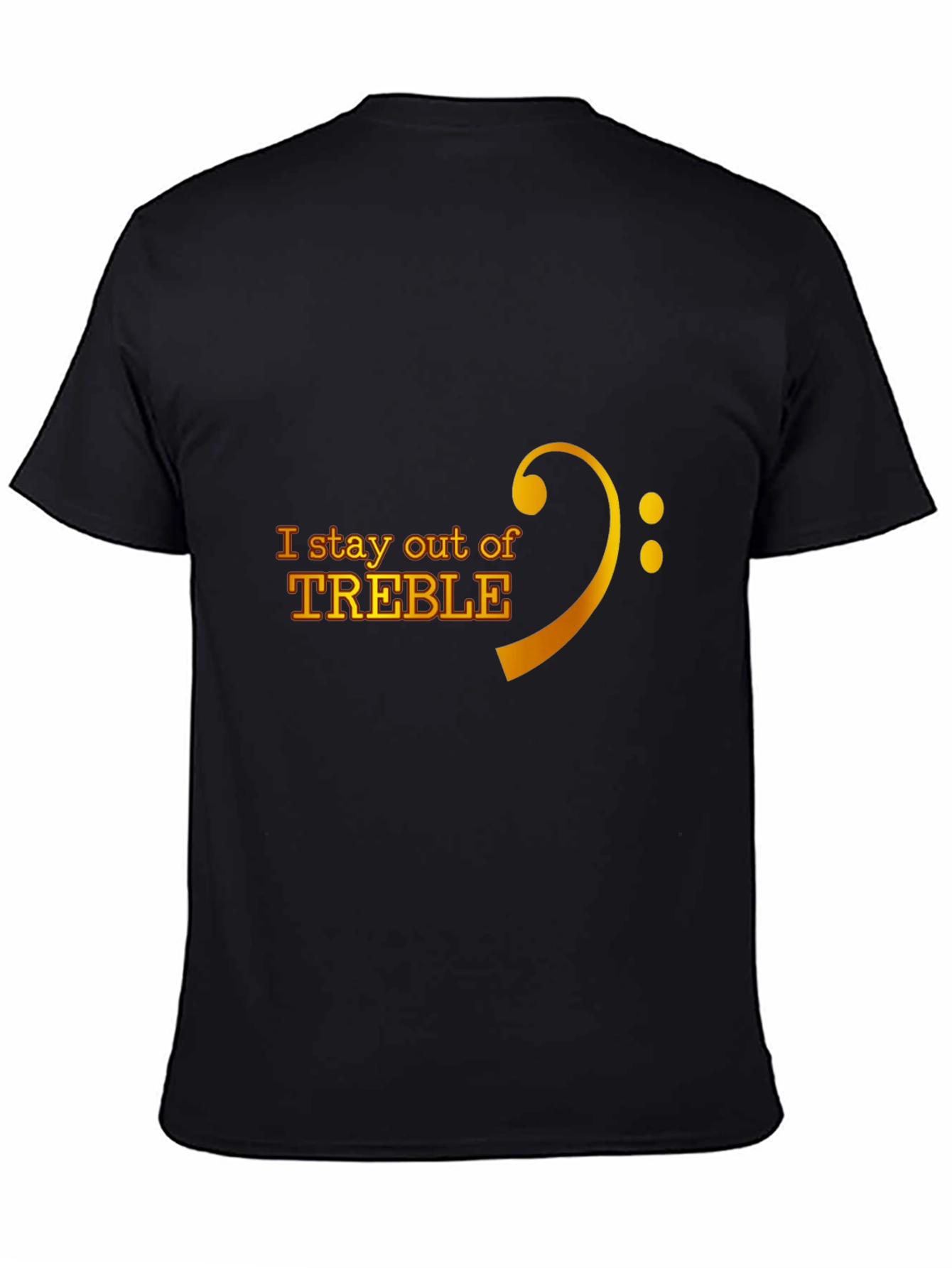 I Stay Out of Treble Music T-Shirt