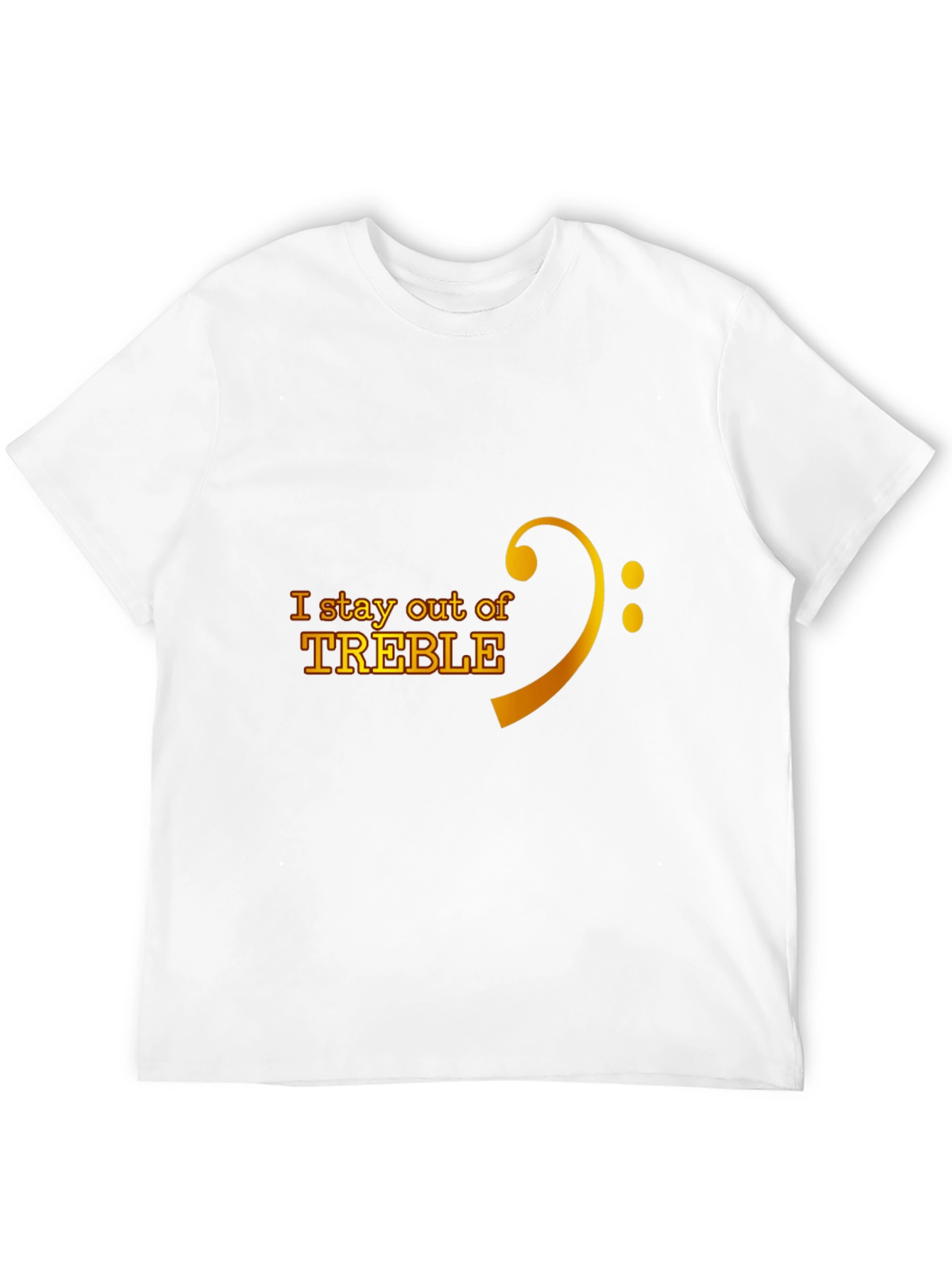 I Stay Out of Treble Music T-Shirt