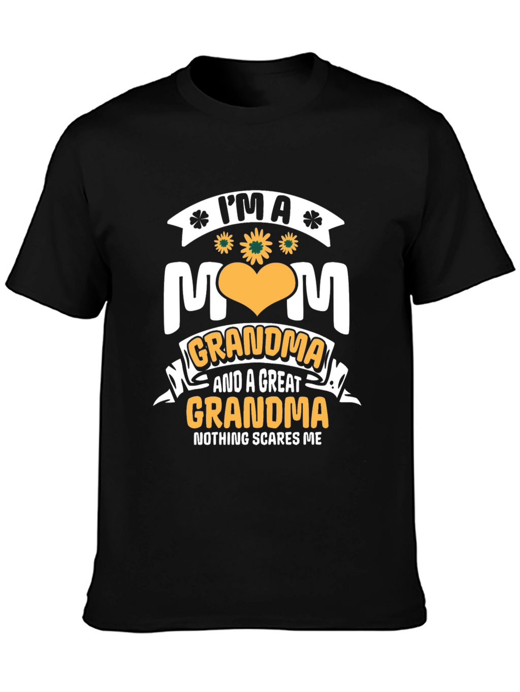 Im a Mom Grandma & Great Grandma T-Shirt