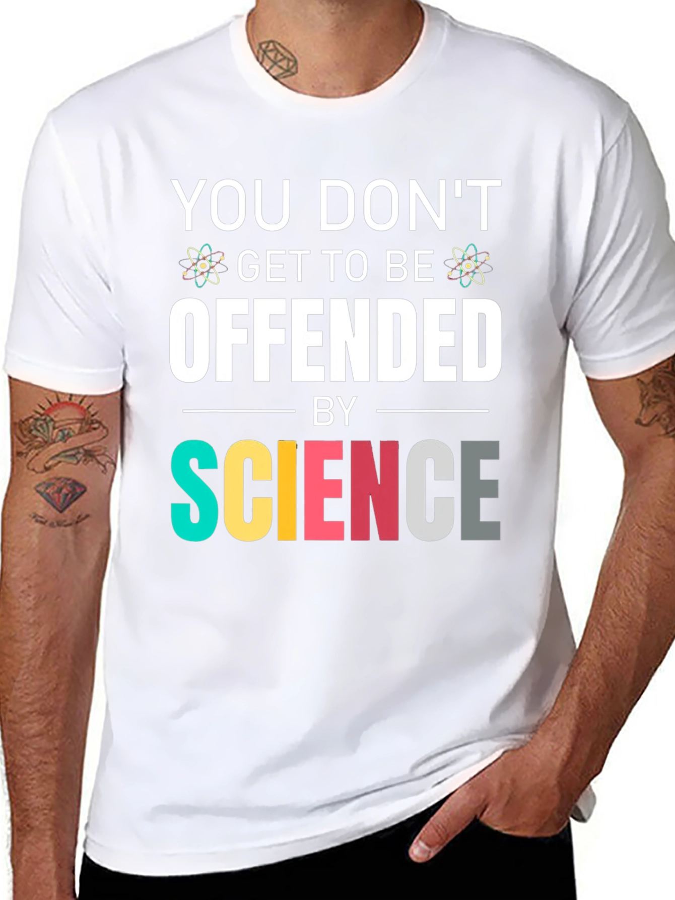 Science T-Shirt: You Dont Get To Be Offended