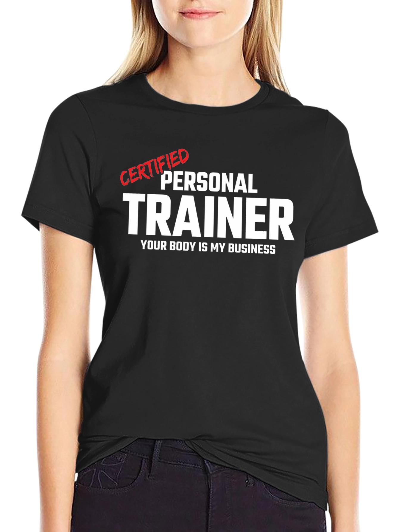 Certified Personal Trainer T-Shirt - Your Body is My Business