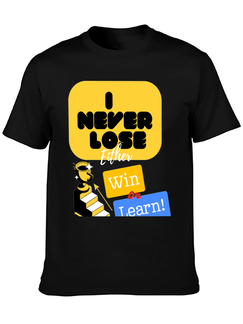 I Never Lose Either Win or Learn T-Shirt