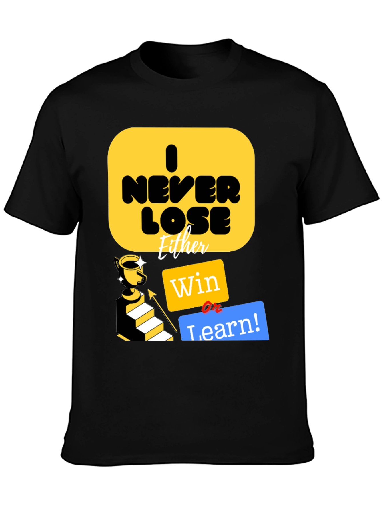 I Never Lose Either Win or Learn T-Shirt