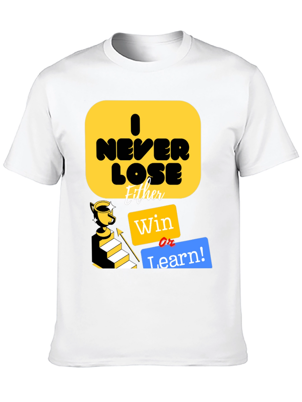 I Never Lose Either Win or Learn T-Shirt
