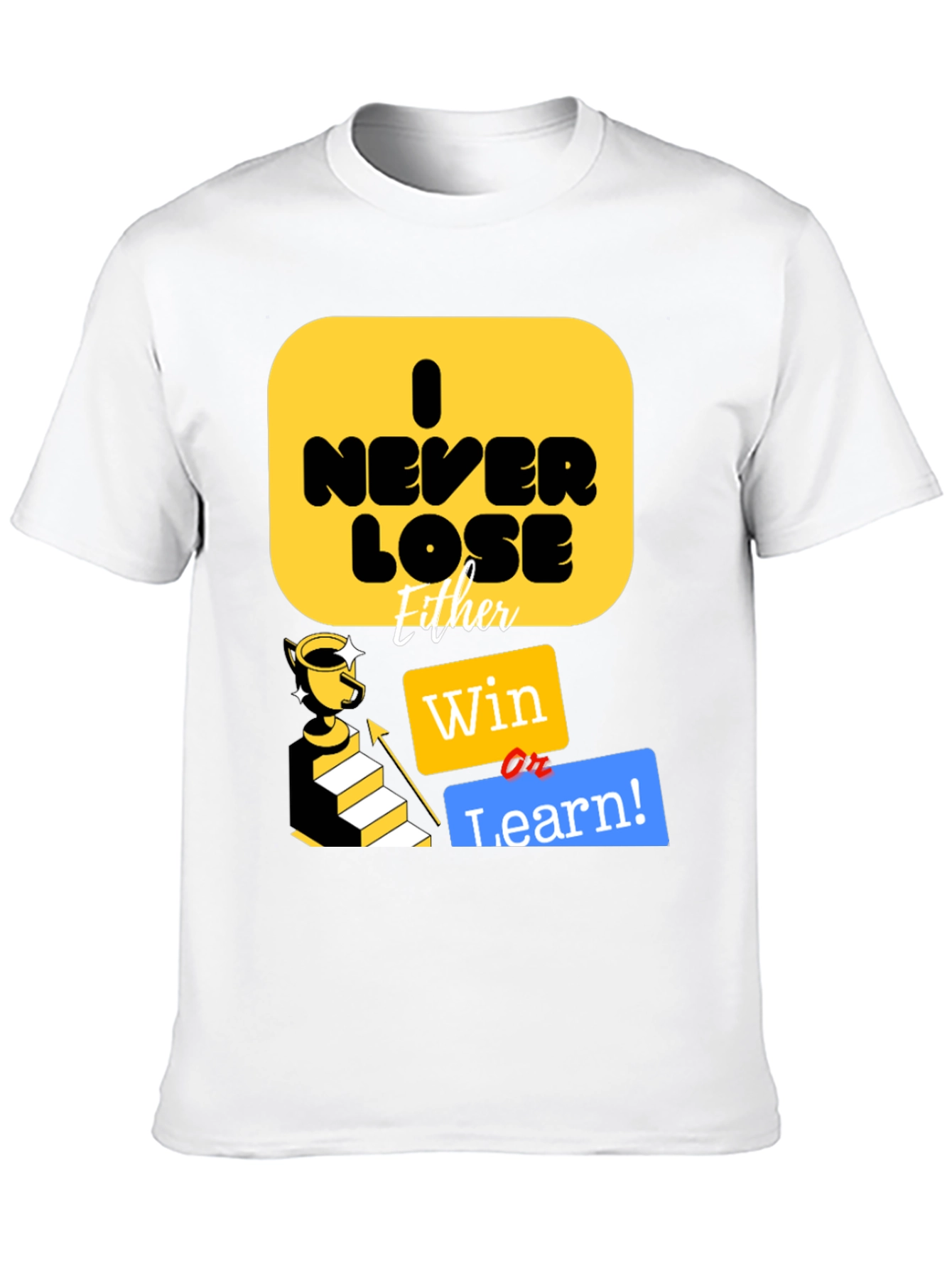 I Never Lose Either Win or Learn T-Shirt