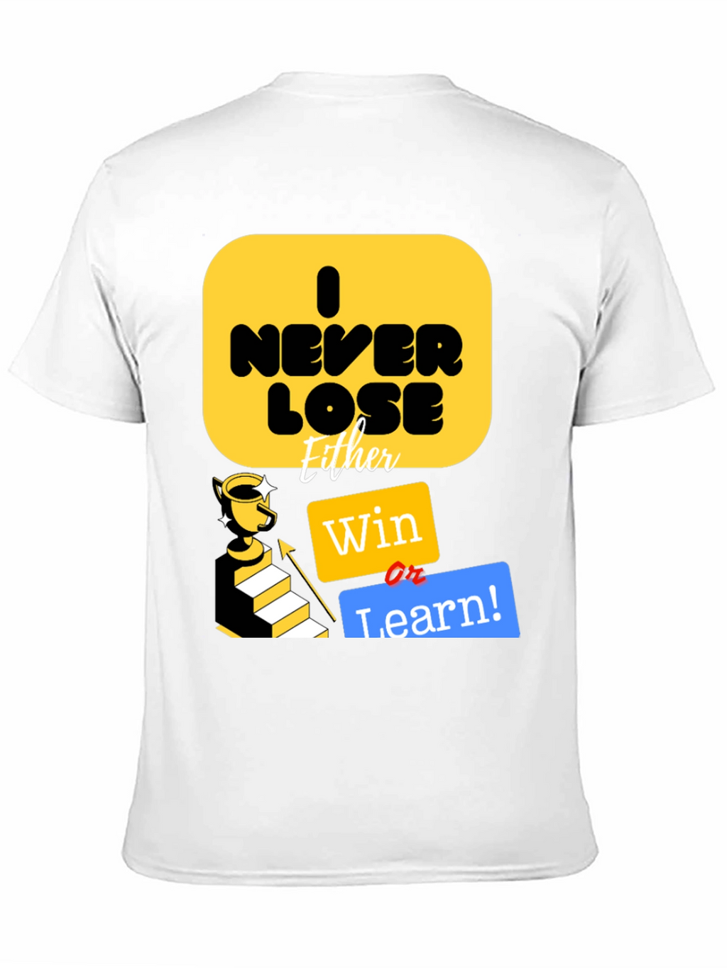 I Never Lose Either Win or Learn T-Shirt