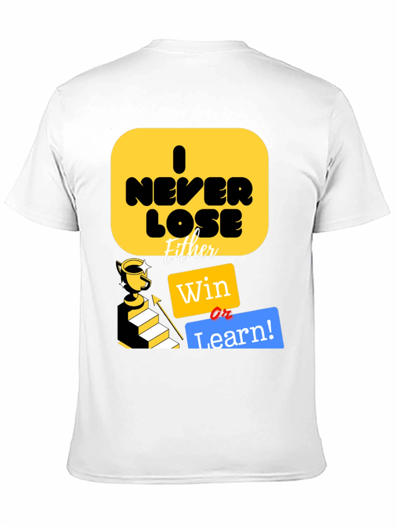 I Never Lose Either Win or Learn T-Shirt