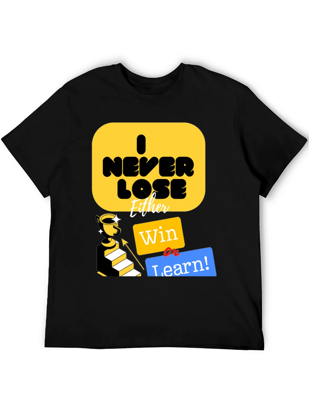 I Never Lose Either Win or Learn T-Shirt