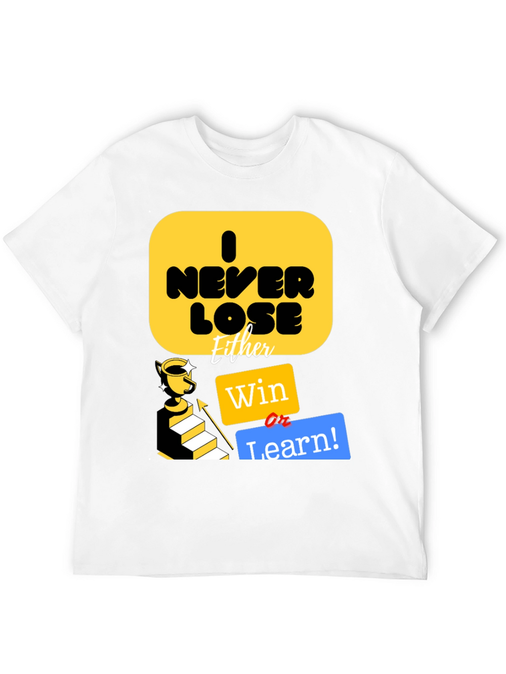 I Never Lose Either Win or Learn T-Shirt