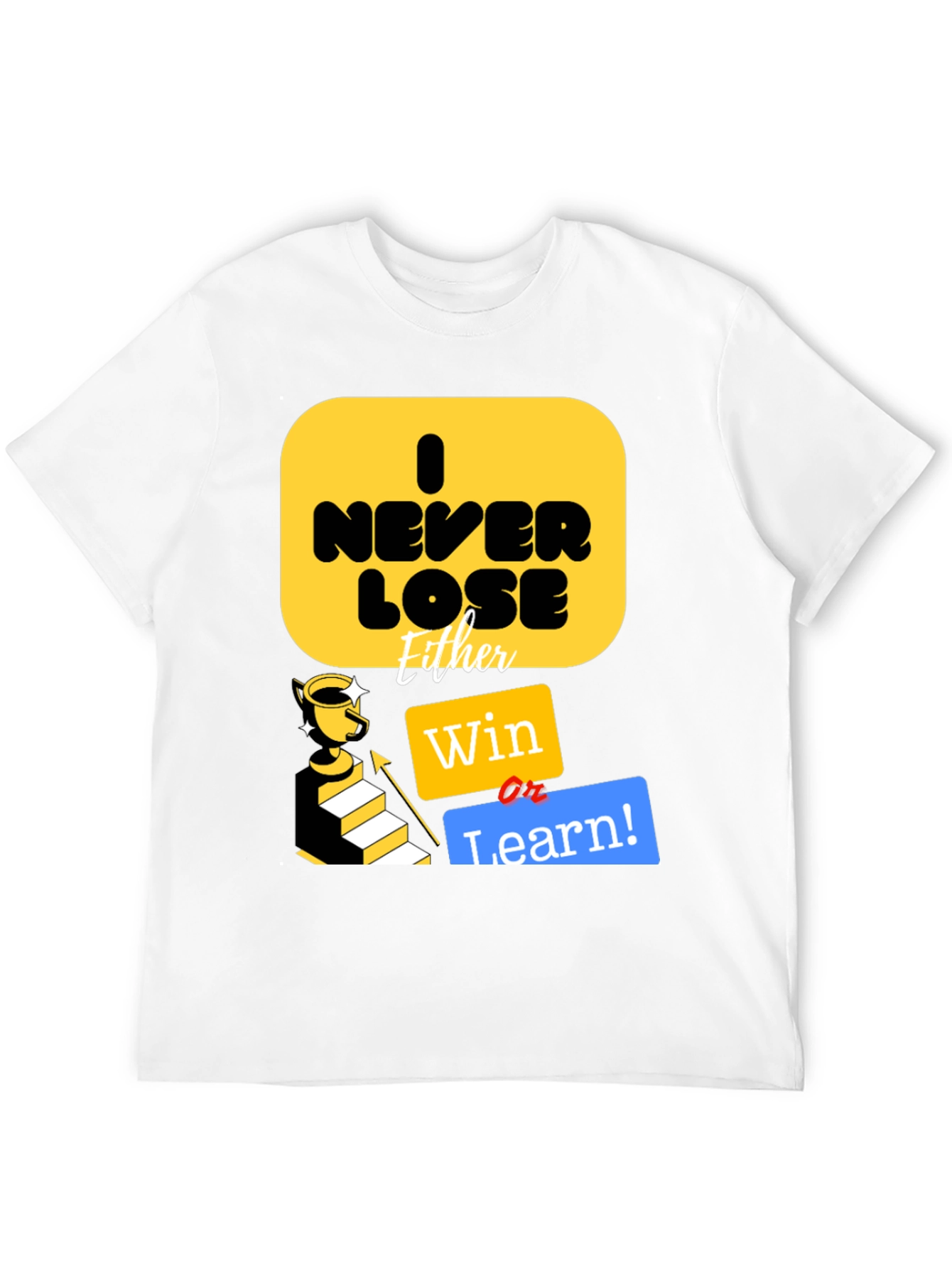 I Never Lose Either Win or Learn T-Shirt