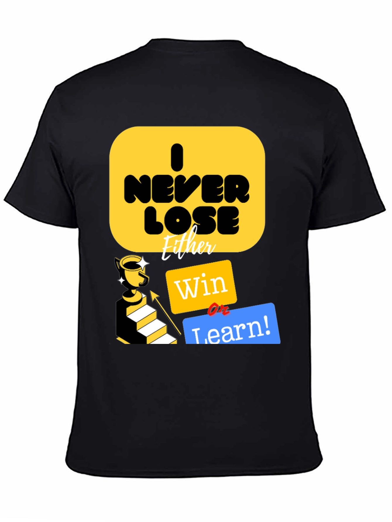 I Never Lose Either Win or Learn T-Shirt