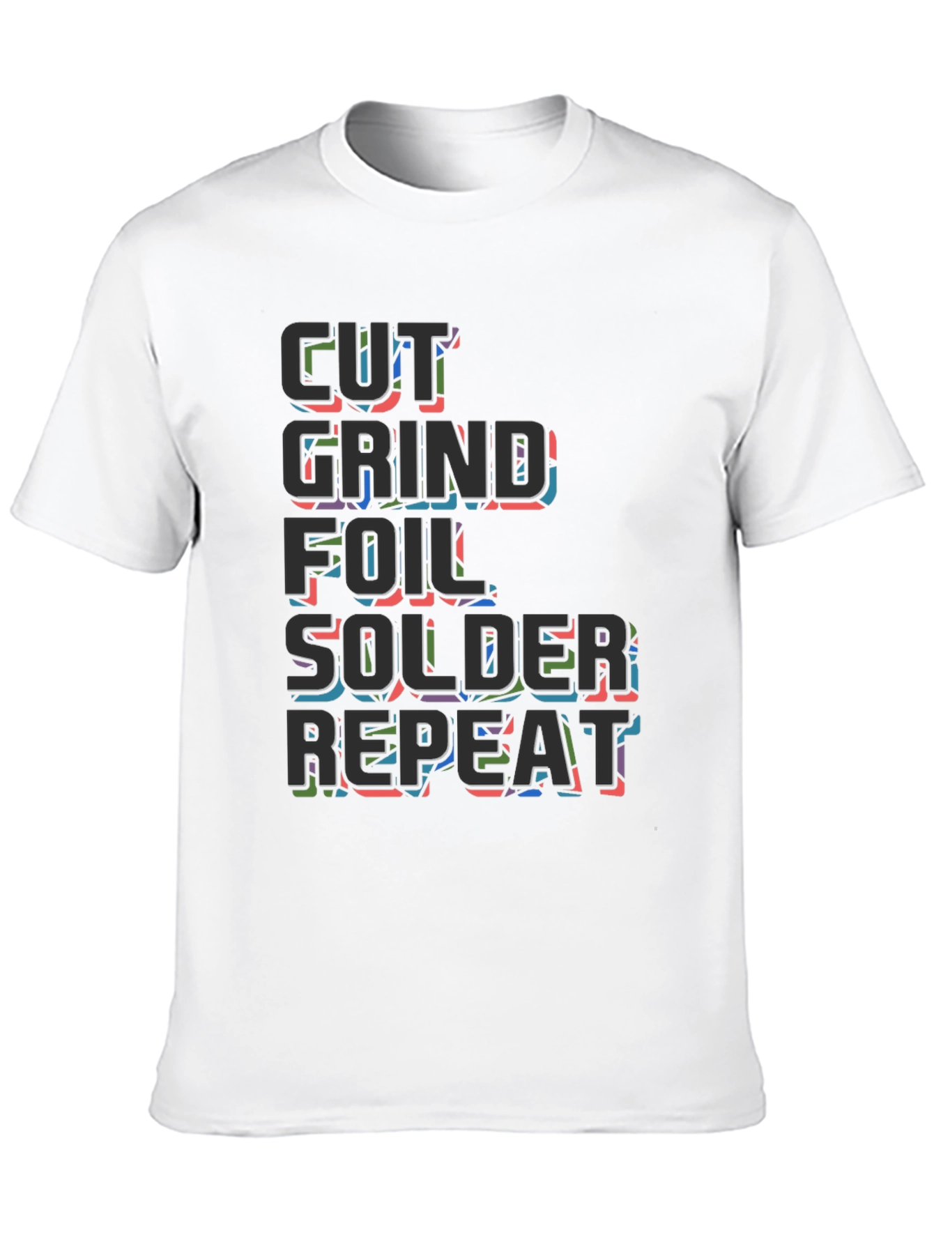 Cut Grind Foil Solder Repeat Black T-Shirt