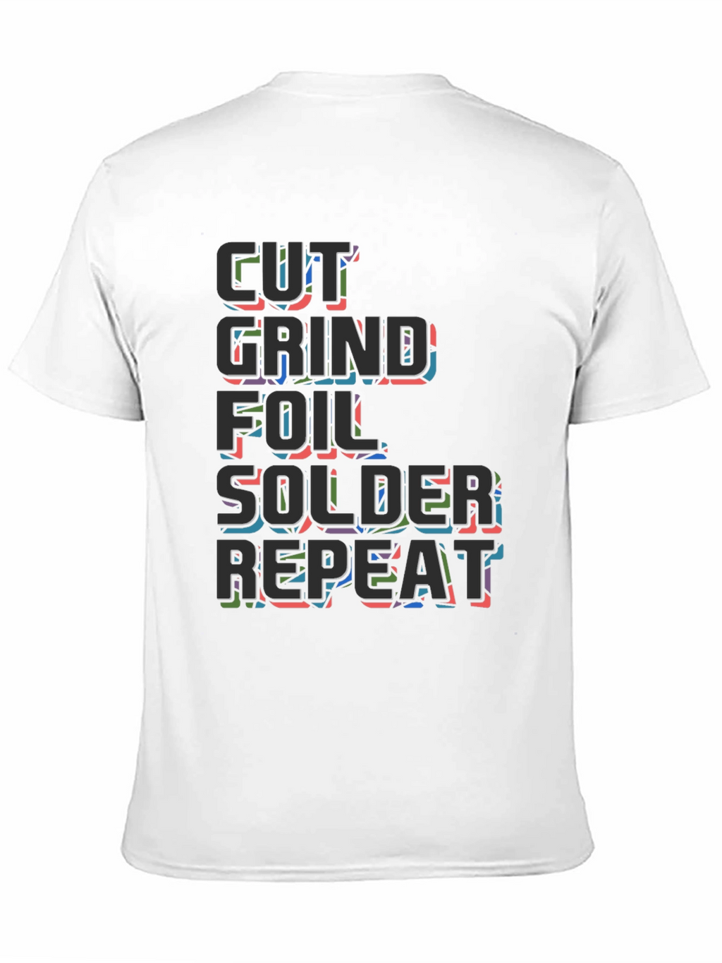 Cut Grind Foil Solder Repeat Black T-Shirt