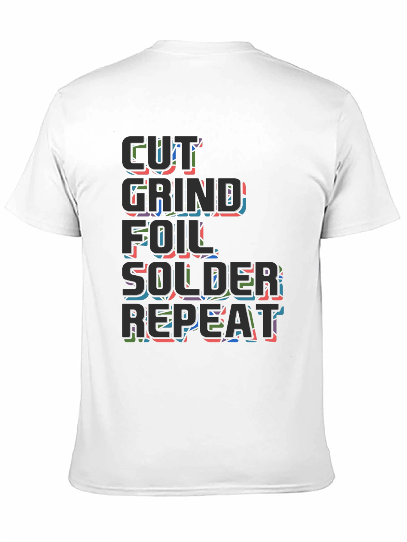 Cut Grind Foil Solder Repeat Black T-Shirt