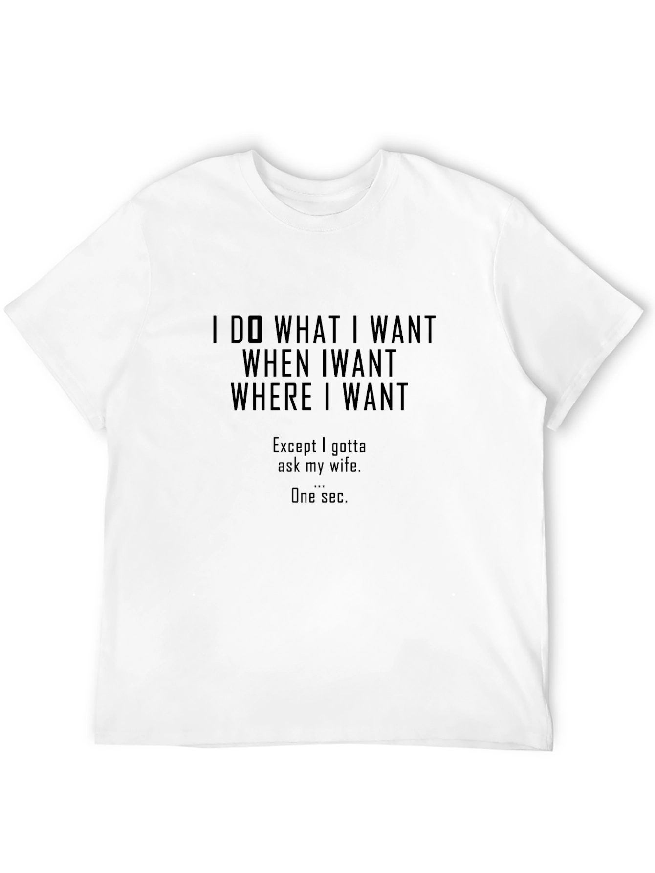I Do What I Want Funny Graphic T-Shirt