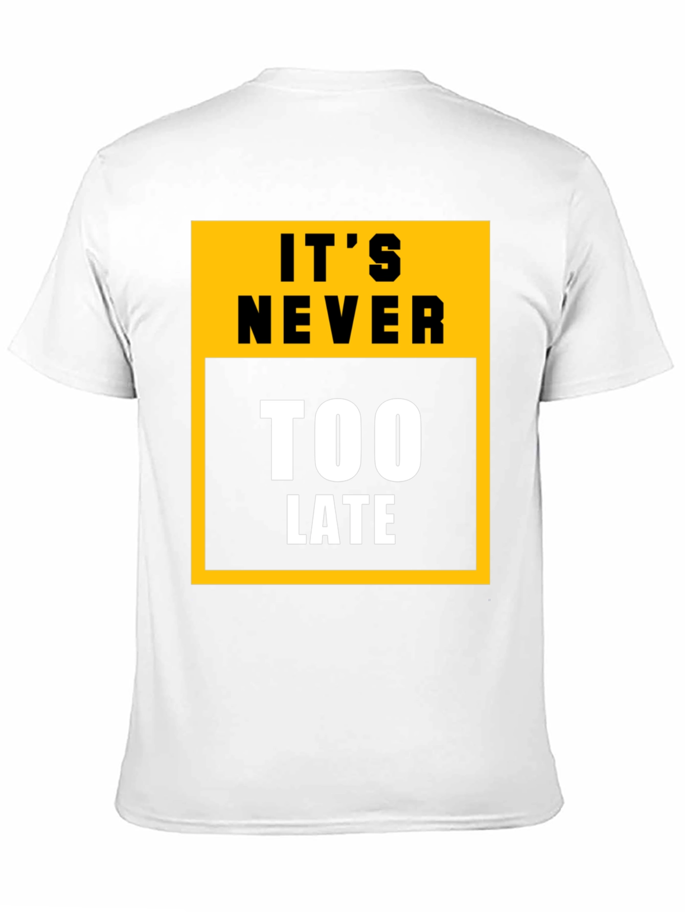 Its Never Too Late Graphic Tee - Motivational T-Shirt