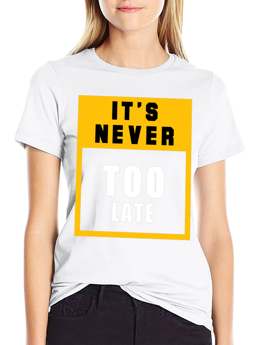 Its Never Too Late Graphic Tee - Motivational T-Shirt