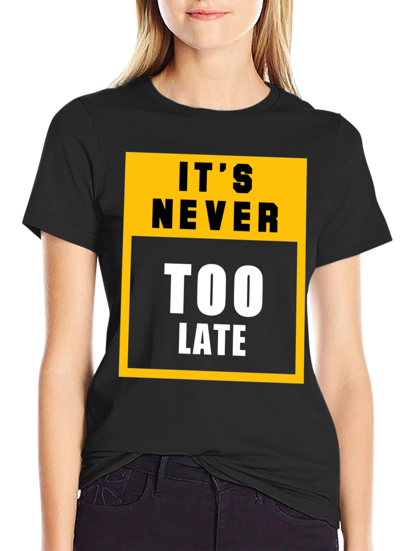 Its Never Too Late Graphic Tee - Motivational T-Shirt