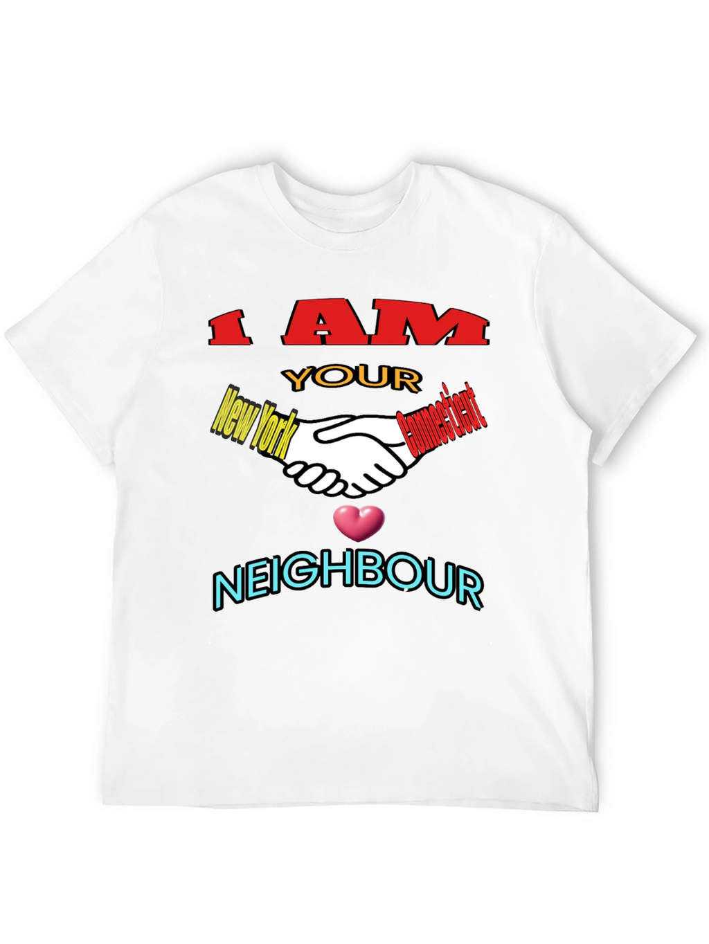 I AM YOUR NEIGHBOUR T-shirt