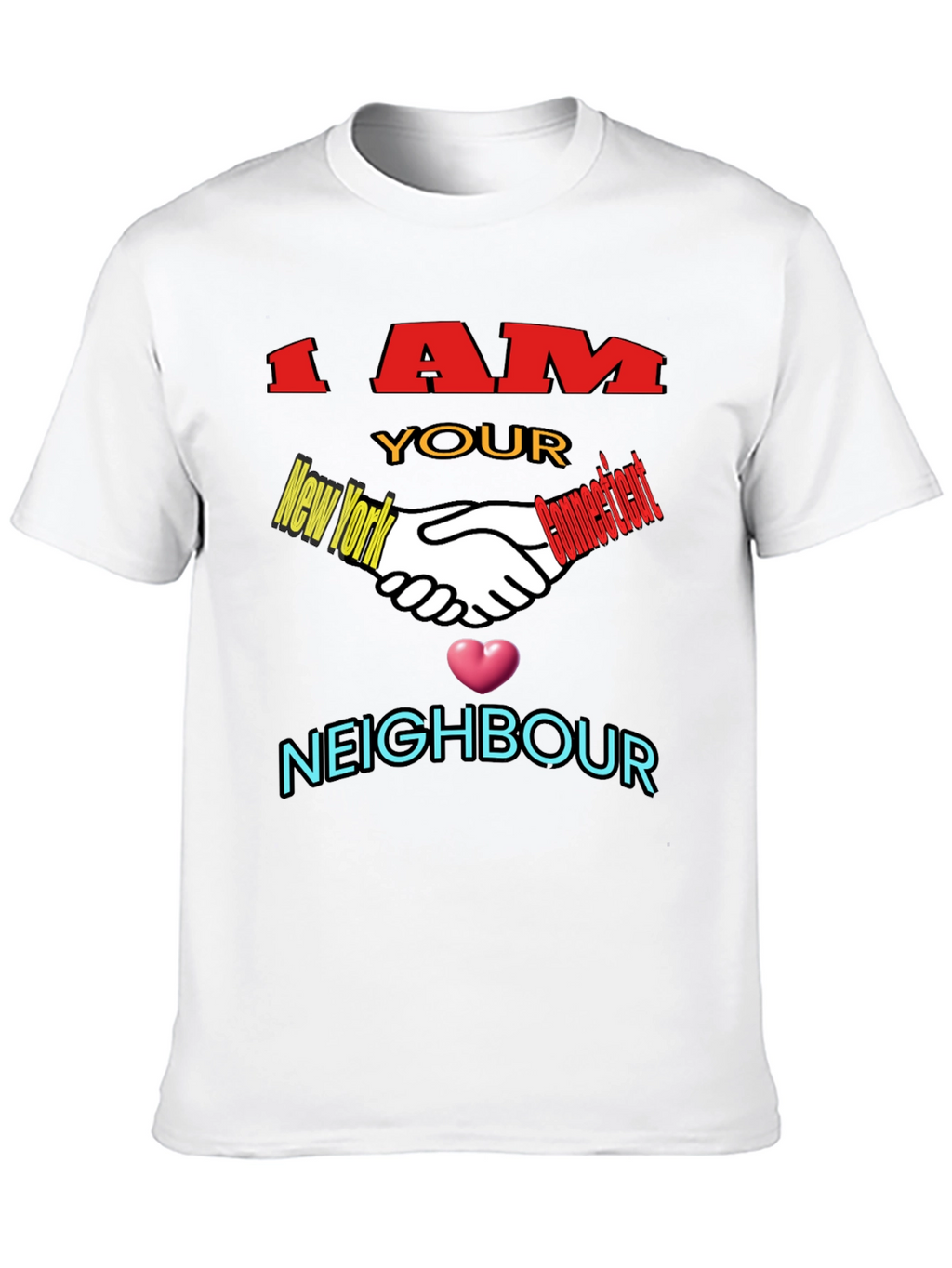 I AM YOUR NEIGHBOUR T-shirt
