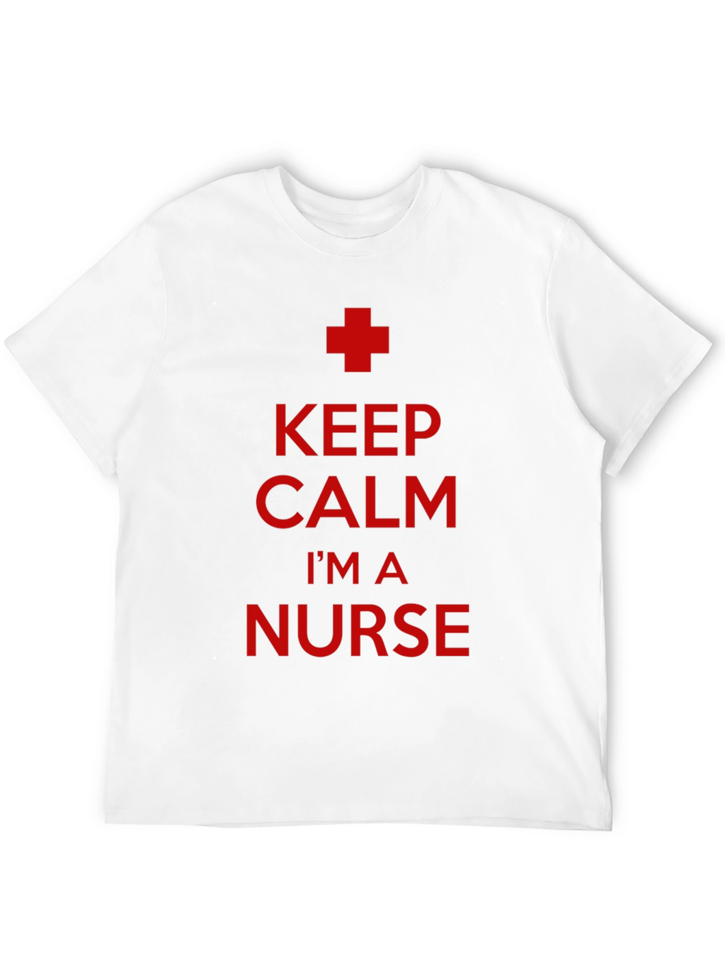 Keep Calm Im a Nurse T-Shirt