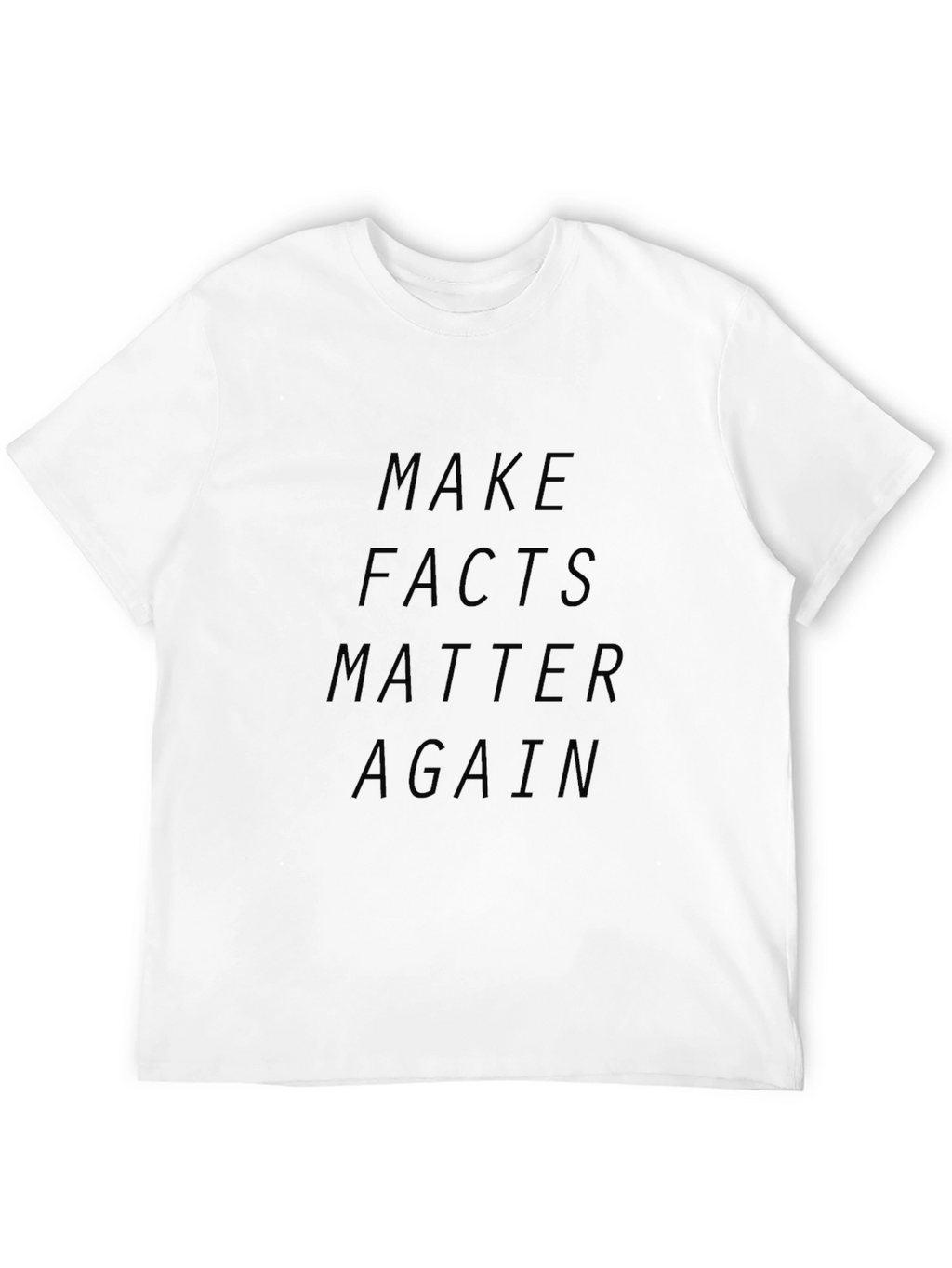 Make Facts Matter Again T-Shirt