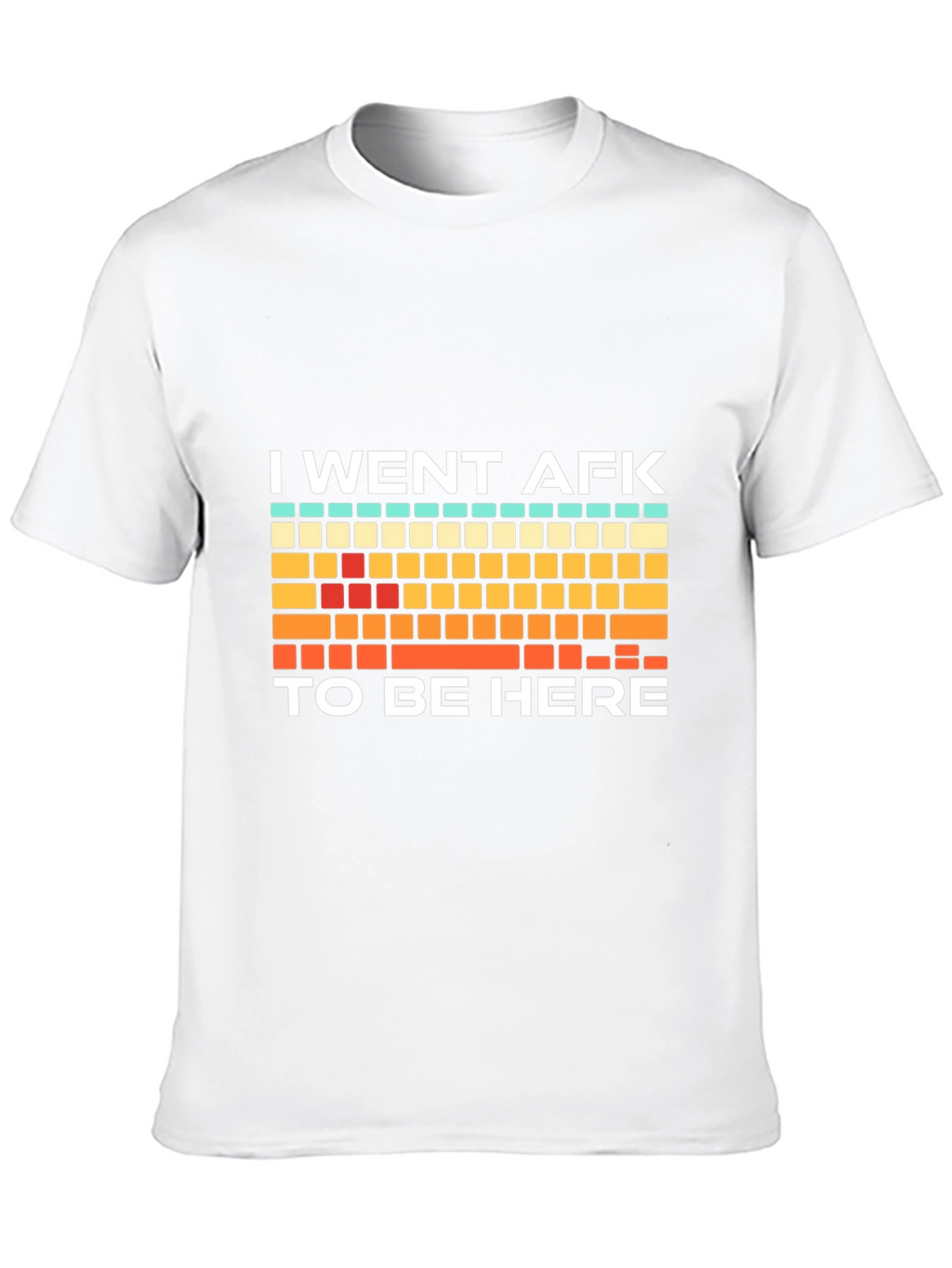 I Went AFK To Be Here Gamer T-Shirt