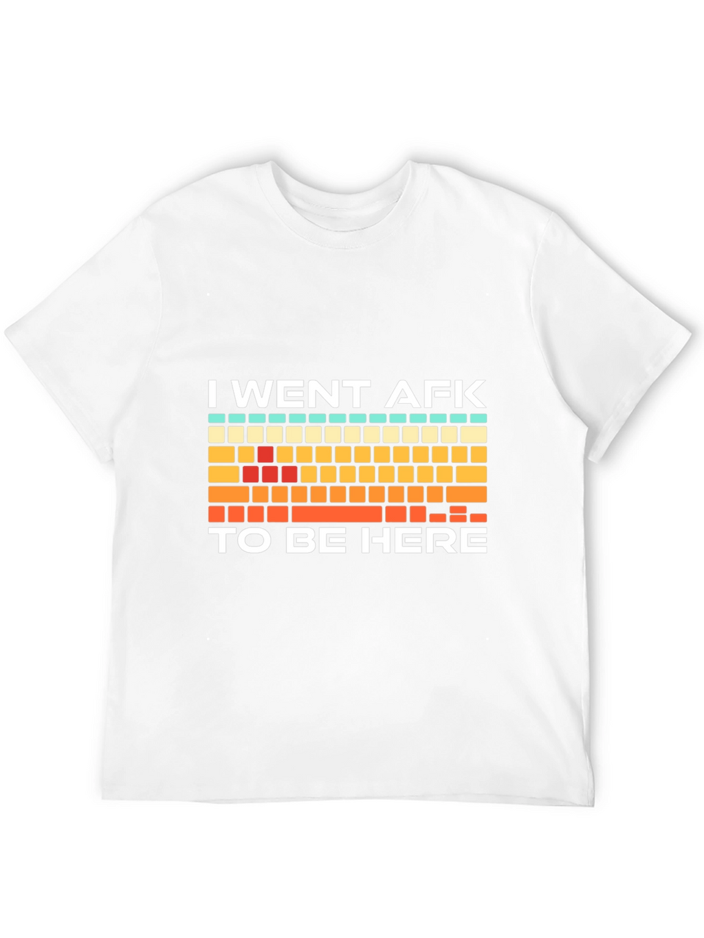 I Went AFK To Be Here Gamer T-Shirt