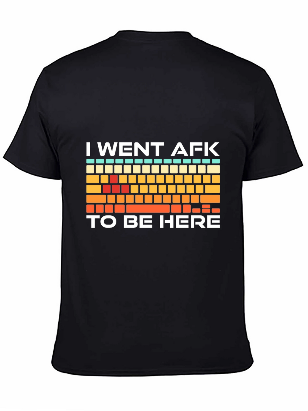 I Went AFK To Be Here Gamer T-Shirt