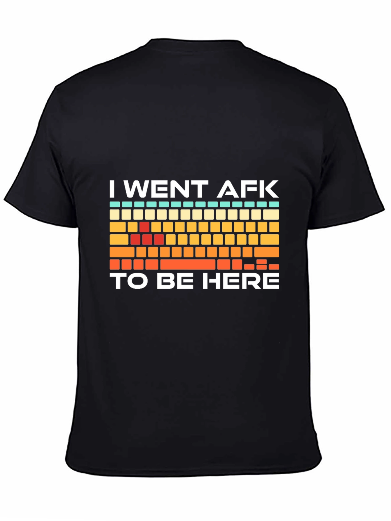 I Went AFK To Be Here Gamer T-Shirt