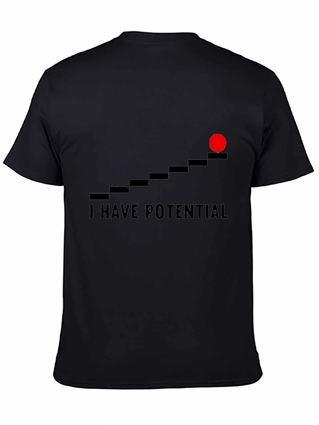 I Have Potential Graphic T-Shirt