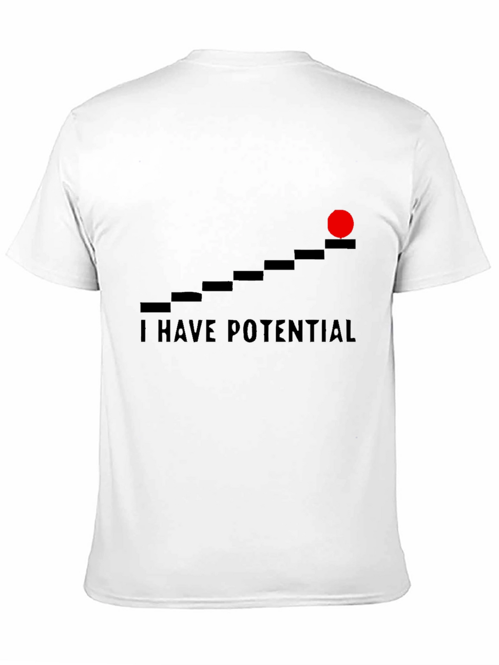 I Have Potential Graphic T-Shirt